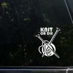 Knit Or Die – 4″ x 4-1/2″ – Vinyl Die Cut Decal/ Bumper Sticker For Windows, Cars, Trucks, Laptops, Etc.