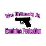 The Ultimate In Feminine Protection Second Amendment Car Decal 2nd Amendment Sticker Laptop Decal (5″ x 3″) Printed/laminated)
