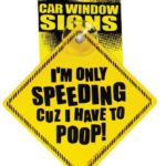 Im Only Speeding Cause I Have to Poop Funny Auto-car Window Sign