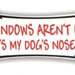 My Windows Aren’t Dirty That’s My Dog’s Nose Art – Bone Magnet by MySigncraft