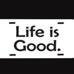 Custom License Plate White Life is Good Auto Car Tag Sign Personalized 6″ X 12″