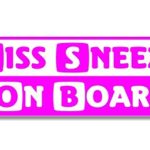 Miss Sneeze On Board – Car Bumper Sticker / Bedroom Door Sign Decal – Naughty Funny