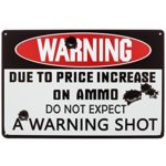Uniquelover Warning Shot Due to Price Increase On Ammo Metal Vintage Tin Sign 12″ X 8″