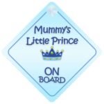 Mummy Little Prince On Board Car Sign New Baby / Child Gift / Present / Baby Shower Surprise