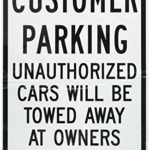 Brady 129572 Traffic Control Sign, Legend “Customer Parking Unauthorized Cars Will Be Towed Away At Owners Expense”, 18″ Height, 12″ Width, Black on White