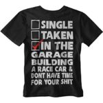 Single Taken In The Garage Building A Racecar T-shirt