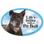 Pit Bull Car Magnets: Life’s Better with an Pit Bull – Oval 6″ x 4″ Auto/Truck/ Refrigerator/Mailbox (Bumper Decal, Funny Magnets, Pit Bull)