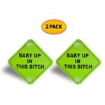 DURABLE- 2 Pack – Baby Up in This B Car Window Signs, Weatherproof, 5×5 Inch Noticeable Bright Neon Green Signs with 2 Suction Cups for Extra Strong Hold