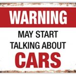 Warning – May Start Talking About – Cars – Metal Wall Sign Plaque Art Inspirational