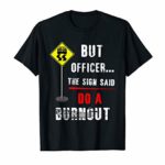 Humor Burnout Sign T-Shirt Mechanic Gift Car Mechanics Tee