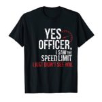 Yes Officer Speeding Tshirt – For Car Enthusiasts & Mechanic