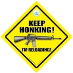 DRIVING iwantthatsign.com Keep Honking I’m Reloading Car Sign, Machine Gun, Funny Car Sign, Decal, Bumper Sticker, Car Sticker, Bad Driver Sign, Road RageJoke Car Sign, Rude Car Sign, Skid Mark Sign