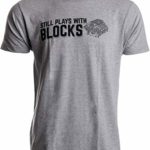 Still Plays with Blocks | Funny Engine Mechanic Car Guy Truck Repair Men T-Shirt