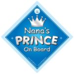 BABY iwantthatsignLTD Nana’s Prince On Board Car Sign, Nan, Prince Car Sign, Gran, Nana, Car Sign, Novelty Car Sign, Baby Car Sign