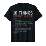 10 Things I Want In My Life Cars More Cars car t shirts