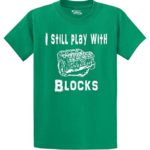 Comical Shirt Men’s I Still Play with Blocks Funny Engine Block Mechanic T-Shirt