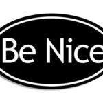 MAGNET 3×5 inch Oval BE Nice Sticker (Kind Kindness Happy Positive Peace Love Good) Magnetic vinyl bumper sticker sticks to any metal fridge, car, signs