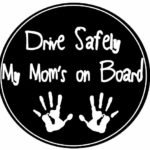 E&S Pets Drive Safely My Moms On Board Car Magnet with Childs Handprints in The Center Covered in UV Gloss for Weather and Fading Protection Circle Shaped Magnet Measures 5.25 Inches Diameter