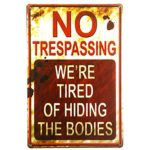 dingleiever-Shabby Chic Retro No Trespassing We’re Tired of Hiding The Bodies Funny Metal Sign