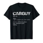 Funny Car Guy T-shirt Car Guy Definition Gear Head Tee
