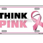 Think Pink Breast Cancer Pink Ribbon Novelty License Plate Tag Sign
