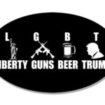 MAGNET 3×5 inch Oval LGBT Liberty Guns Beer Trump Sticker (logo funny anti liberal gop) Magnetic vinyl bumper sticker sticks to any metal fridge, car, signs