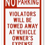 No Parking Violators Will Be Towed Away at Vehicle Owner’s Expense Sign- 10″ X 7″ – .040 Rust Free Aluminum – UV Protected and Weatherproof – A81-226AL