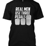 Real Men Use Three Pedals – Clutch Car Lover Men’s T-Shirt