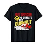 But Officer the Sign Said Do a Burnout – Funny Car Gift Idea T-Shirt