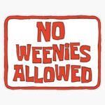 Leyland Designs No Weenies Allowed Sign Sticker Outdoor Rated Vinyl Sticker Decal for Windows, Bumpers, Laptops or Crafts 5″