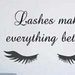 Lash Makes Everything Better Eyes Lash Brow Beauty Salon Wall Decor Stickers BC006 (M-22.5X13.4 inch)