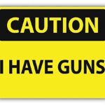 MAGNET Caution I Have Guns Sign Warning Window Truck Car Vinyl Flexible Magnet Magnetic Bumper Sticker 5″ x 4″