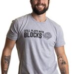 Still Plays with Blocks | Funny Engine Mechanic Car Guy Truck Repair Men T-Shirt-(Adult,M) Sport Grey