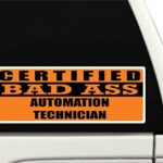 Certified Bad Ass Automation Technician | Occupation, Job, Career Gift idea | Weatherproof Sticker or Window Cling for applying on The Outside and Inside of The Window