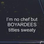 I’m no Chef but BOYARDEES Titties Sweaty – for Cars Funny Car Vinyl Bumper Sticker Window Decal | White | 7.5″ inch