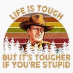 John Wayne Life is Tough But It’s Tougher If You’re Stupid Vintage Sunset Bumper Sticker Vinyl Decal 5 inches