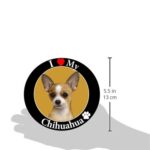 E&S Pets I Love My Chihuahua Car Magnet with Realistic Looking Chihuahua Photograph in The Center Covered in UV Gloss for Weather and Fading Protection Circle Shaped Magnet Measures 5.25″ Diameter