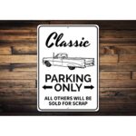 Classic Car Parking Only Sign, All Others Will Be Sold for Scrap Sign, Custom Garage Aluminum Decor – 8″ x 12″