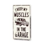 I Keep My Muscles In the Garage Metal Sign – Vintage Muscle Car Wall Art for Garage or Shop